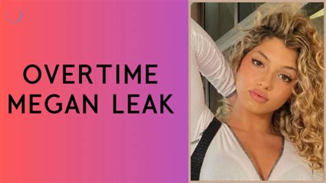 overtime leaks|Overtime Megan Leaks: The Real Controversy